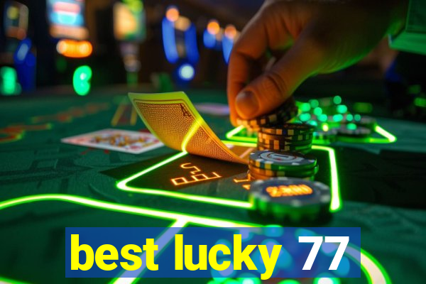 best lucky 77